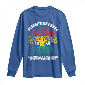 Juneteenth 1865 Long Sleeve Shirt Because My Ancestor Weren't Free In 1776 African American Roots TS02 Royal Blue Print Your Wear