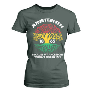 Juneteenth 1865 T Shirt For Women Because My Ancestor Weren't Free In 1776 African American Roots TS02 Dark Forest Green Print Your Wear