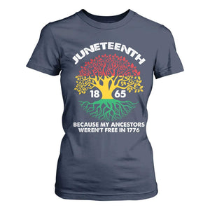 Juneteenth 1865 T Shirt For Women Because My Ancestor Weren't Free In 1776 African American Roots TS02 Navy Print Your Wear