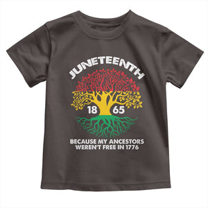 Juneteenth 1865 Toddler T Shirt Because My Ancestor Weren't Free In 1776 African American Roots TS02 Dark Chocolate Print Your Wear