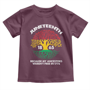 Juneteenth 1865 Toddler T Shirt Because My Ancestor Weren't Free In 1776 African American Roots TS02 Maroon Print Your Wear