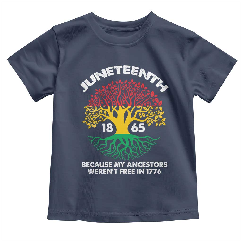 Juneteenth 1865 Toddler T Shirt Because My Ancestor Weren't Free In 1776 African American Roots TS02 Navy Print Your Wear