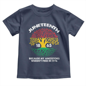 Juneteenth 1865 Toddler T Shirt Because My Ancestor Weren't Free In 1776 African American Roots TS02 Navy Print Your Wear