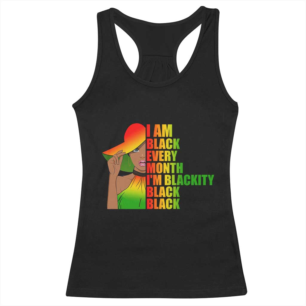 I Am Black Every Month Racerback Tank Top Blackity Slay Woman African Pride TS02 Black Print Your Wear