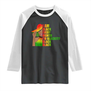 I Am Black Every Month Raglan Shirt Blackity Slay Woman African Pride TS02 Black White Print Your Wear