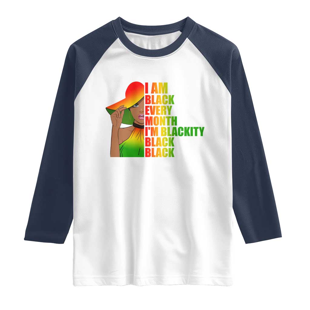 I Am Black Every Month Raglan Shirt Blackity Slay Woman African Pride TS02 White Navy Print Your Wear
