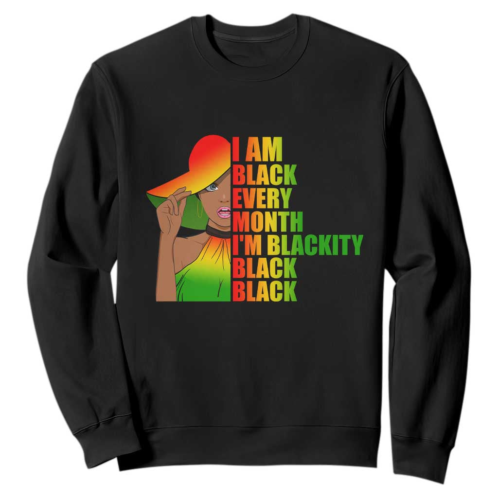 Proud Black Women Sweatshirt I Am Black Every Month Blackity African American Pride Black History Month Juneteenth TS02 Black Printyourwear