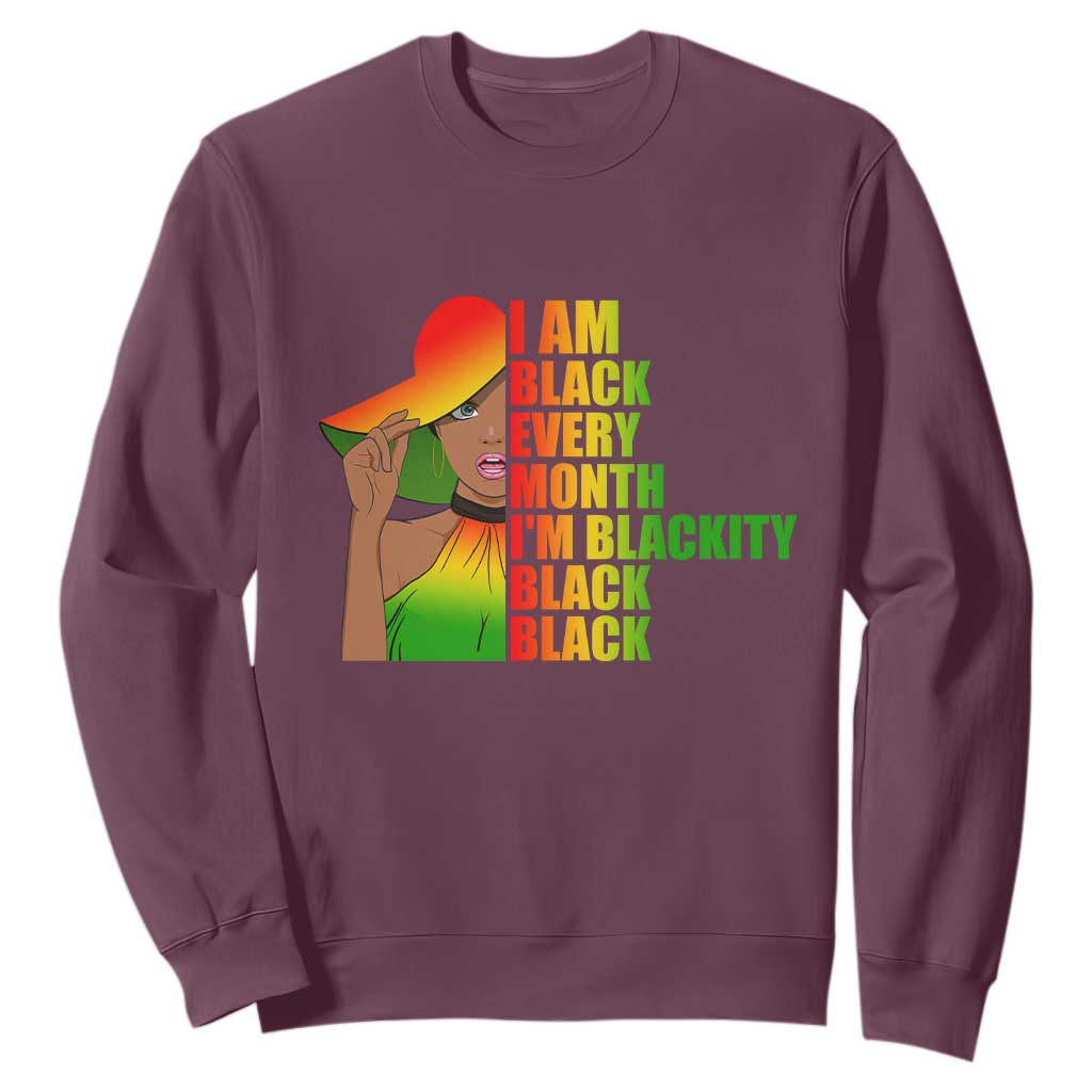 Proud Black Women Sweatshirt I Am Black Every Month Blackity African American Pride Black History Month Juneteenth TS02 Maroon Printyourwear