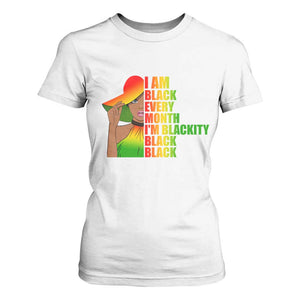 I Am Black Every Month T Shirt For Women Blackity Slay Woman African Pride TS02 White Print Your Wear