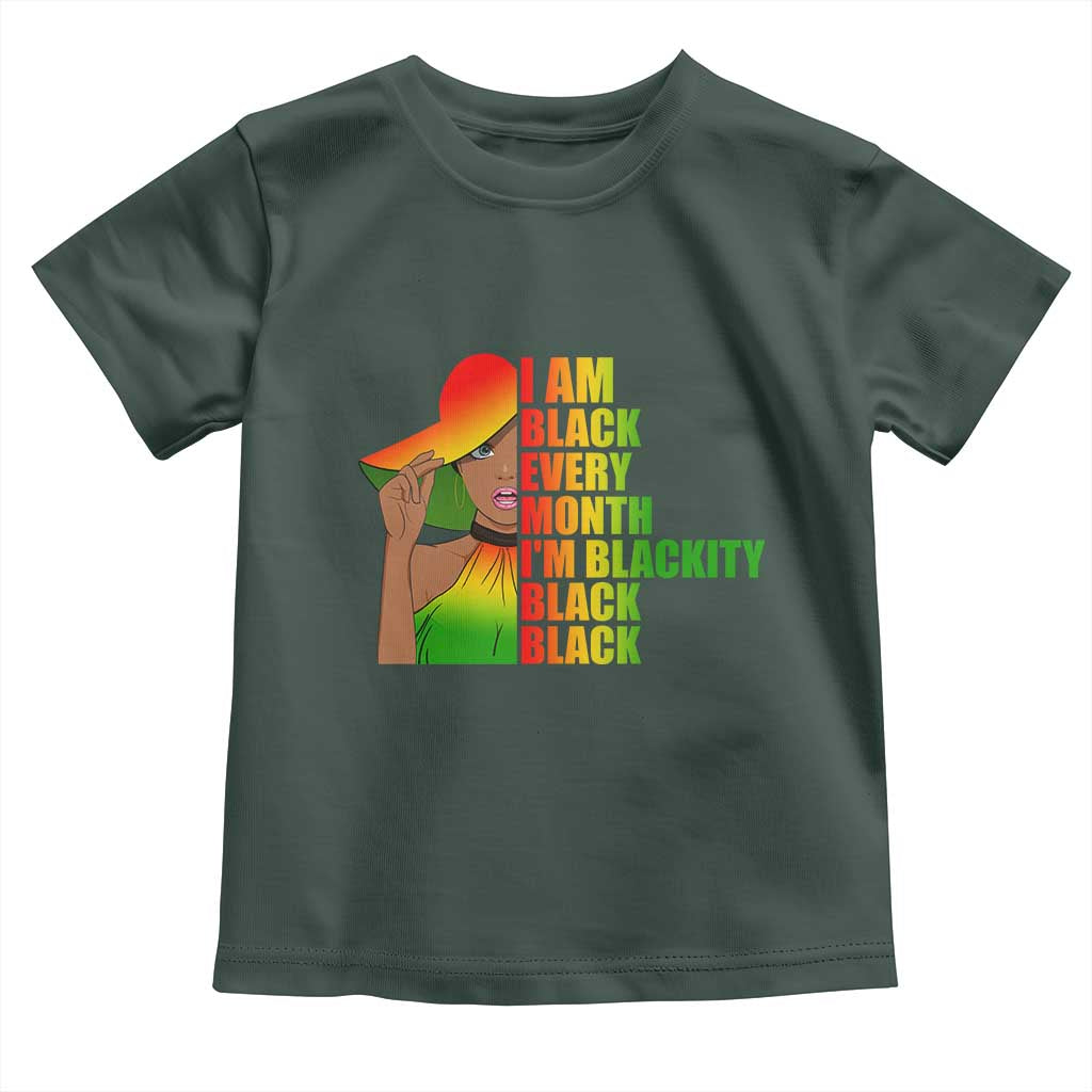 I Am Black Every Month Toddler T Shirt Blackity Slay Woman African Pride TS02 Dark Forest Green Print Your Wear