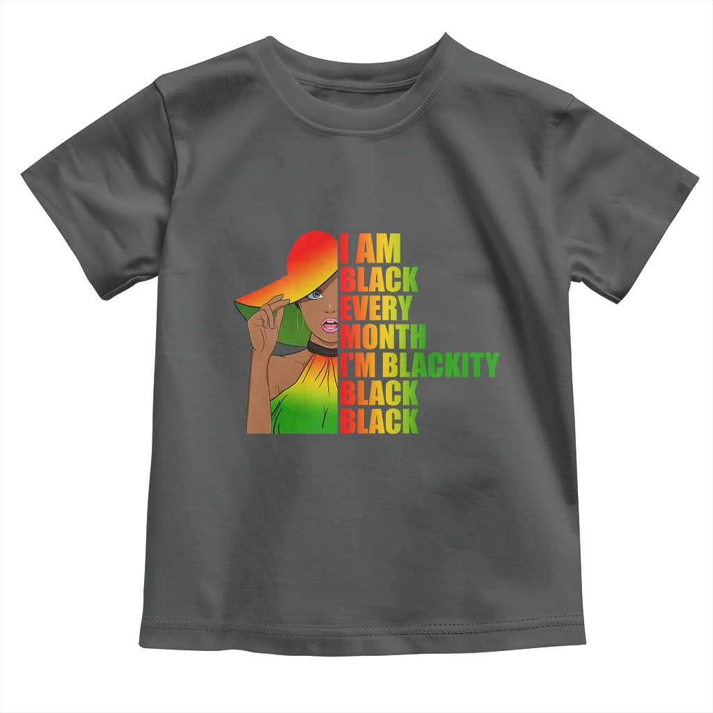 I Am Black Every Month Toddler T Shirt Blackity Slay Woman African Pride TS02 Dark Heather Print Your Wear