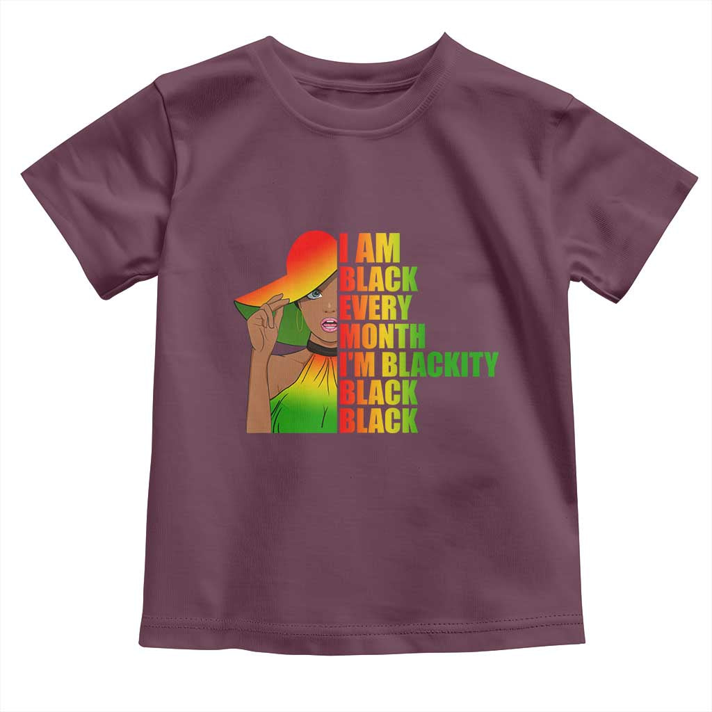 I Am Black Every Month Toddler T Shirt Blackity Slay Woman African Pride TS02 Maroon Print Your Wear