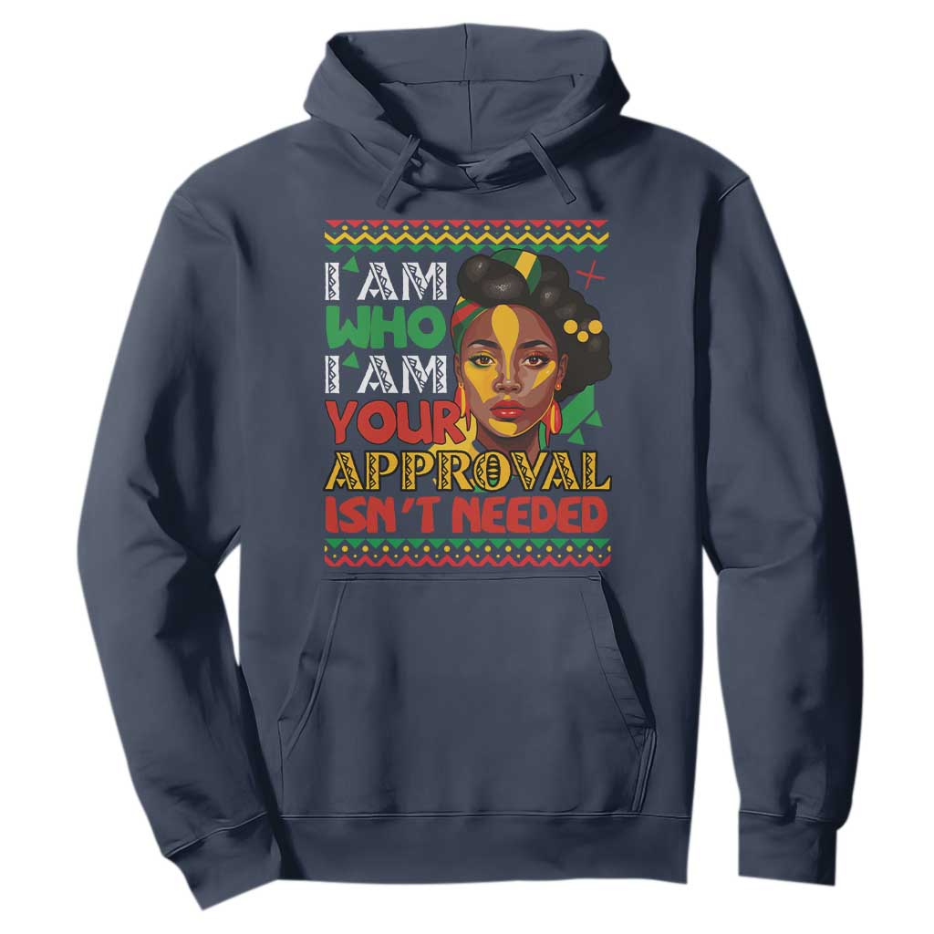Proud Black Women Hoodie I Am Who I Am Your Approval Isn't Needed African American Pride Black History Month Juneteenth TS02 Navy Printyourwear