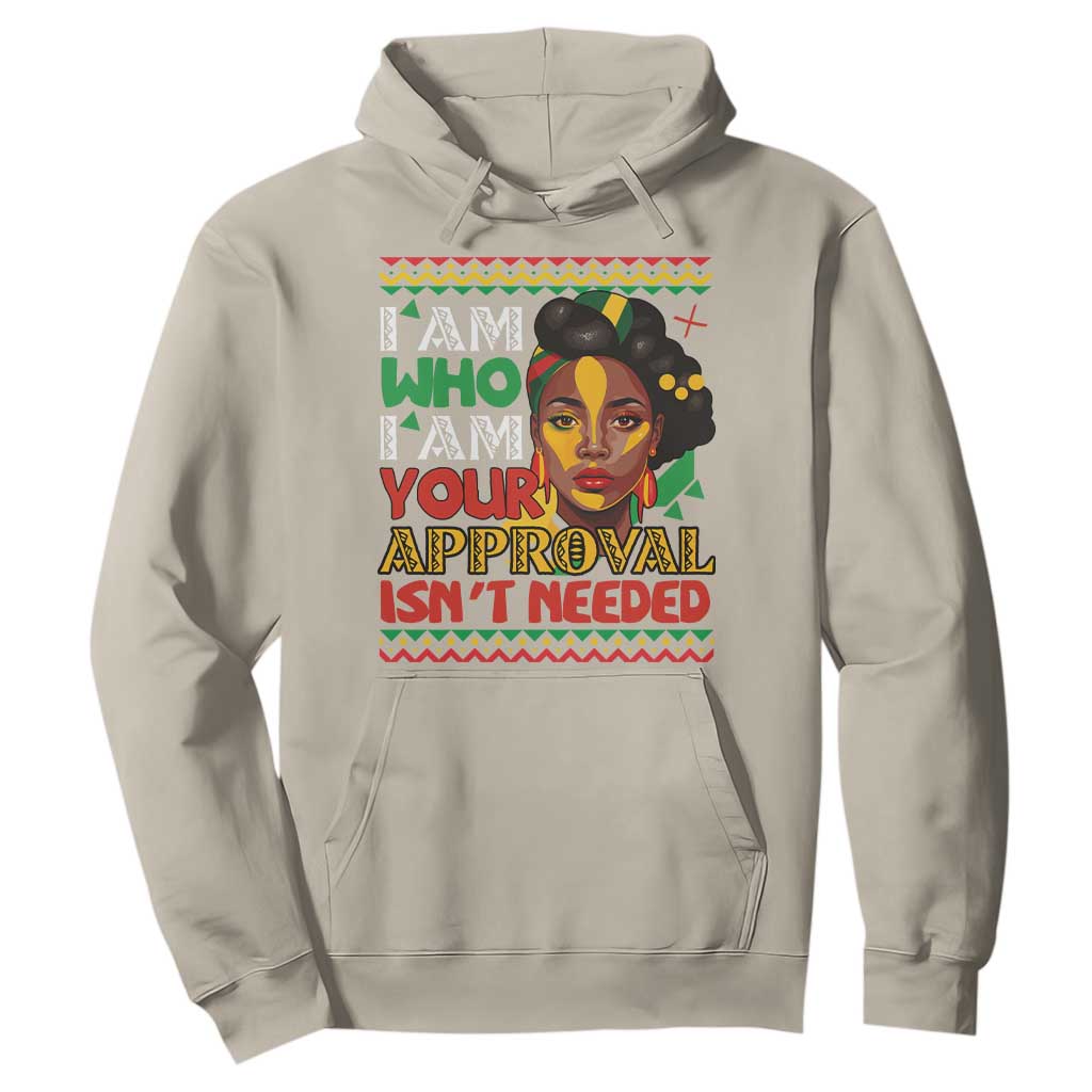 Proud Black Women Hoodie I Am Who I Am Your Approval Isn't Needed African American Pride Black History Month Juneteenth TS02 Sand Printyourwear