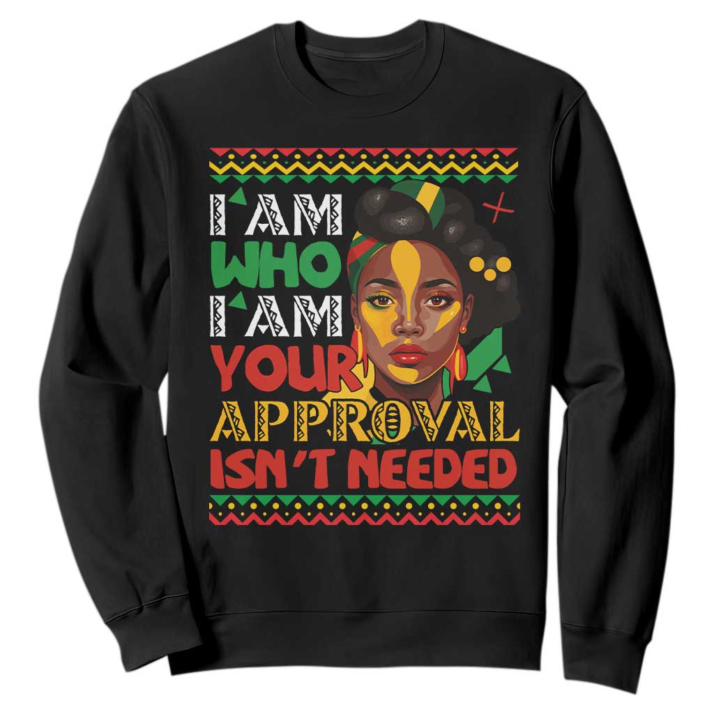 Proud Black Women Sweatshirt I Am Who I Am Your Approval Isn't Needed African American Pride Black History Month Juneteenth TS02 Black Printyourwear