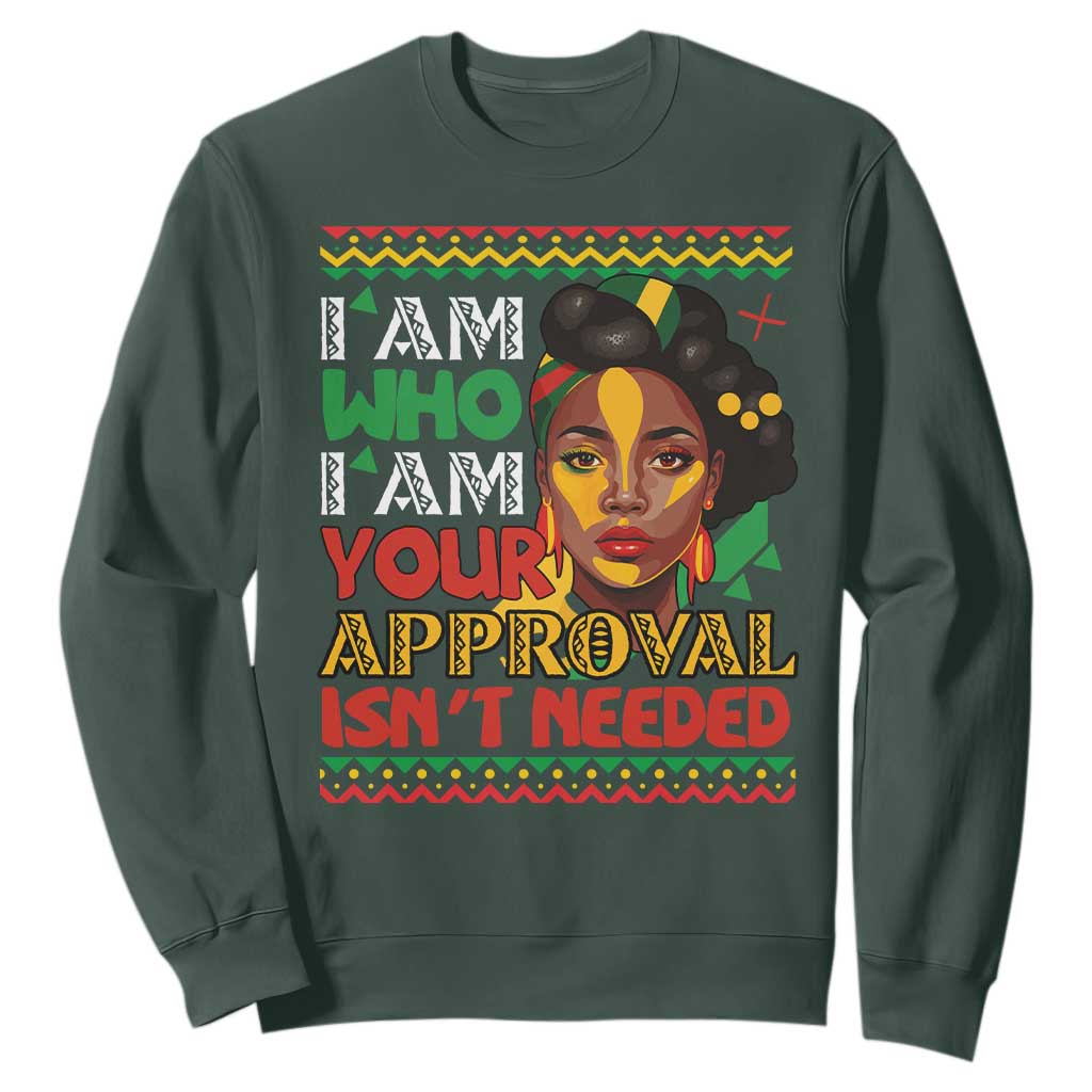 Proud Black Women Sweatshirt I Am Who I Am Your Approval Isn't Needed African American Pride Black History Month Juneteenth TS02 Dark Forest Green Printyourwear