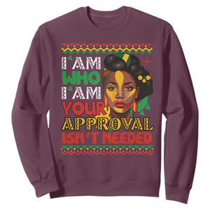 Proud Black Women Sweatshirt I Am Who I Am Your Approval Isn't Needed African American Pride Black History Month Juneteenth TS02 Maroon Printyourwear