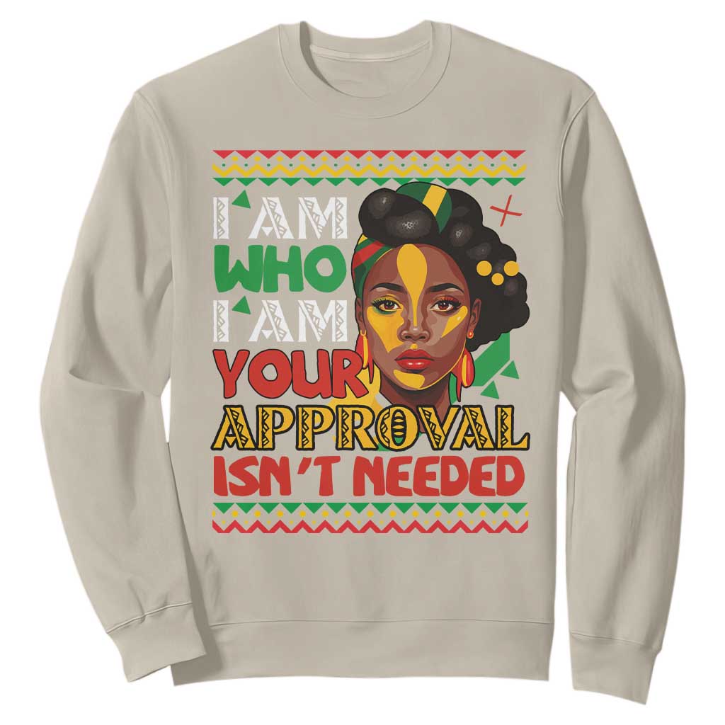 Proud Black Women Sweatshirt I Am Who I Am Your Approval Isn't Needed African American Pride Black History Month Juneteenth TS02 Sand Printyourwear