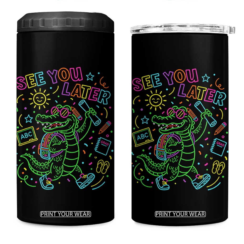 See You Later Alligator Last Day Of School 4 in 1 Can Cooler Tumbler Cute Neon Chalkboard Kindergarten Graduation