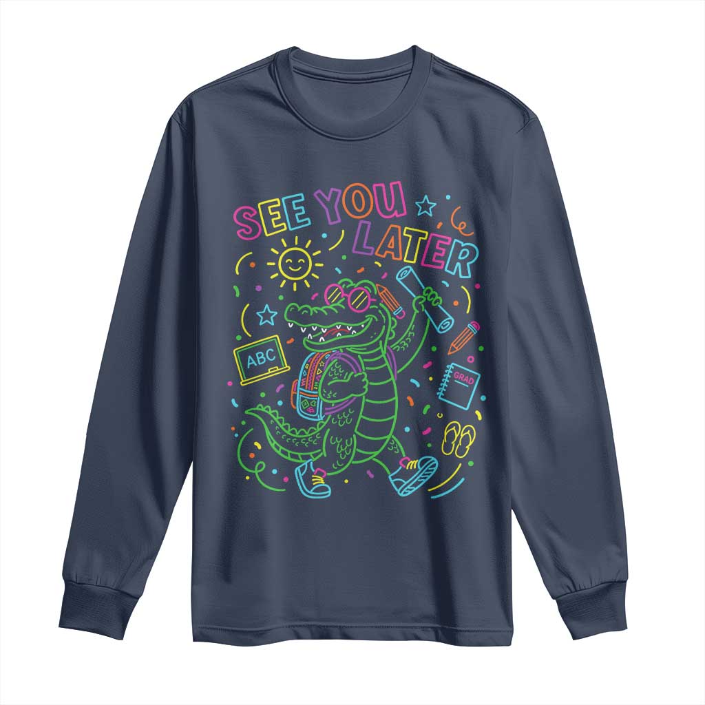 See You Later Alligator Last Day Of School Long Sleeve Shirt Cute Neon Chalkboard Kindergarten Graduation