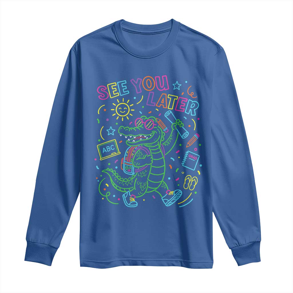 See You Later Alligator Last Day Of School Long Sleeve Shirt Cute Neon Chalkboard Kindergarten Graduation