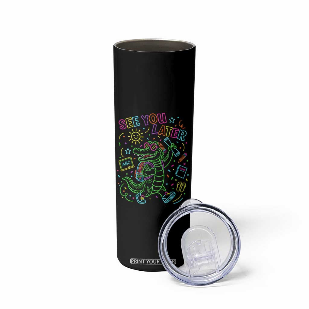 See You Later Alligator Last Day Of School Skinny Tumbler Cute Neon Chalkboard Kindergarten Graduation