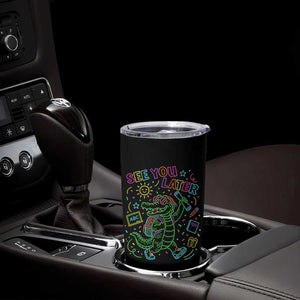 See You Later Alligator Last Day Of School Tumbler Cup Cute Neon Chalkboard Kindergarten Graduation