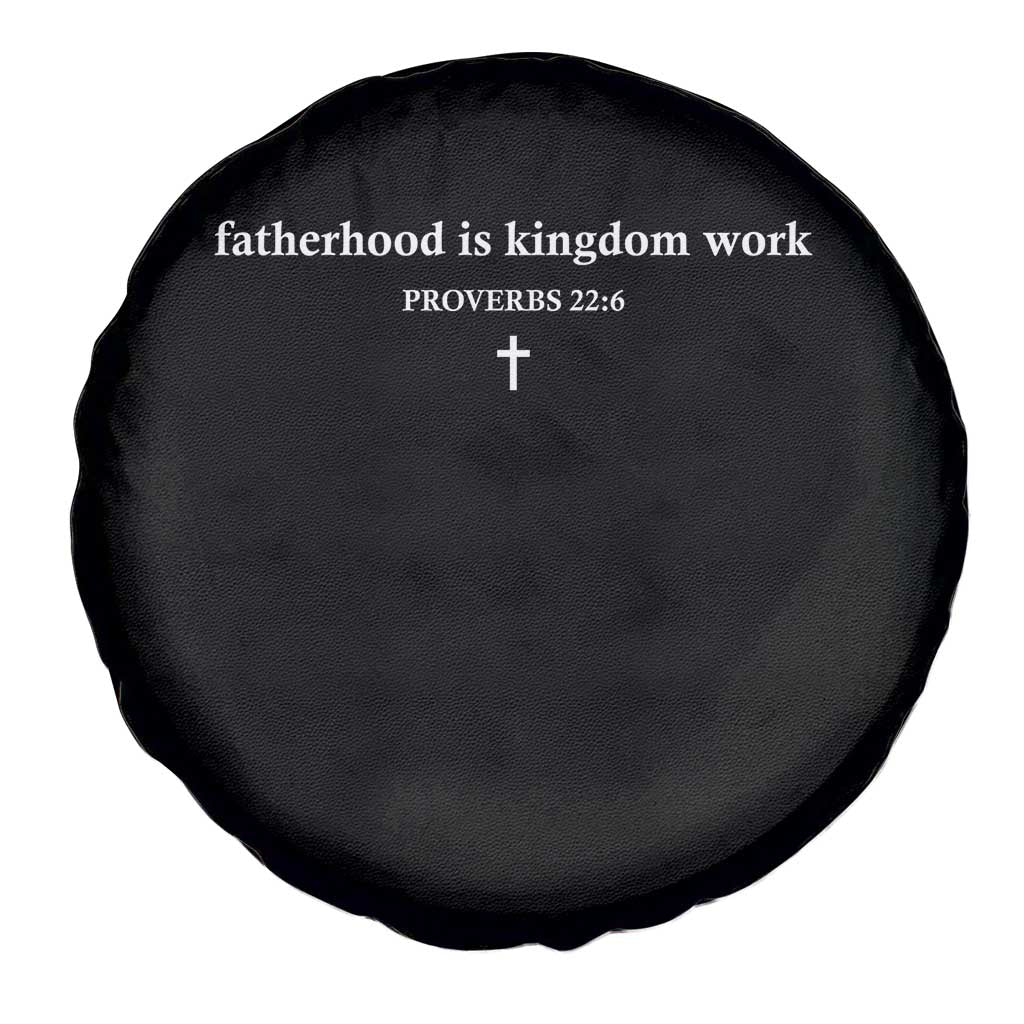 Fatherhood Is Kingdom Work Minimalist Christian Dad Spare Tire Cover Cross Scripture Proverbs 22:6 Religious Fathers Day