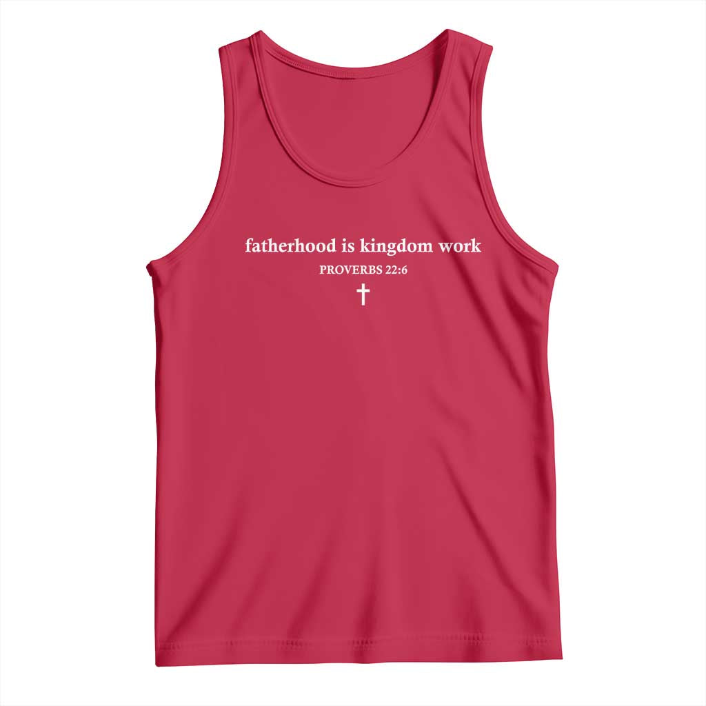 Fatherhood Is Kingdom Work Minimalist Christian Dad Tank Top Cross Scripture Proverbs 22:6 Religious Fathers Day