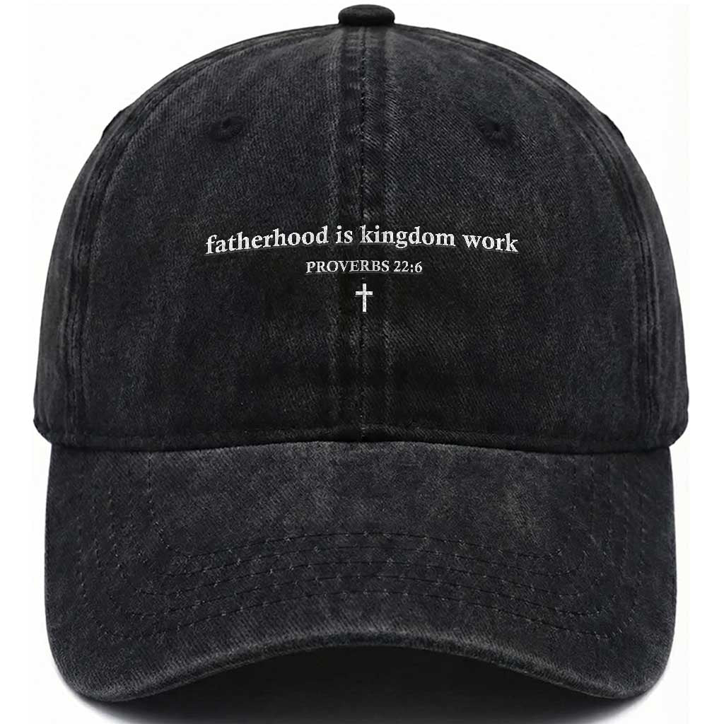 Fatherhood Is Kingdom Work Minimalist Christian Dad Washed Cotton Baseball Cap Cross Scripture Proverbs 22:6 Religious Fathers Day