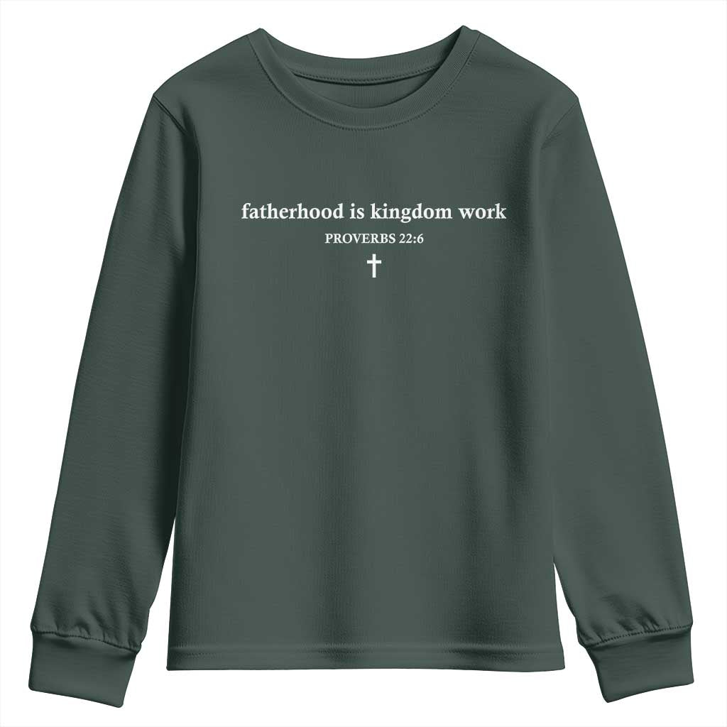 Fatherhood Is Kingdom Work Minimalist Christian Dad Youth Sweatshirt Cross Scripture Proverbs 22:6 Religious Fathers Day