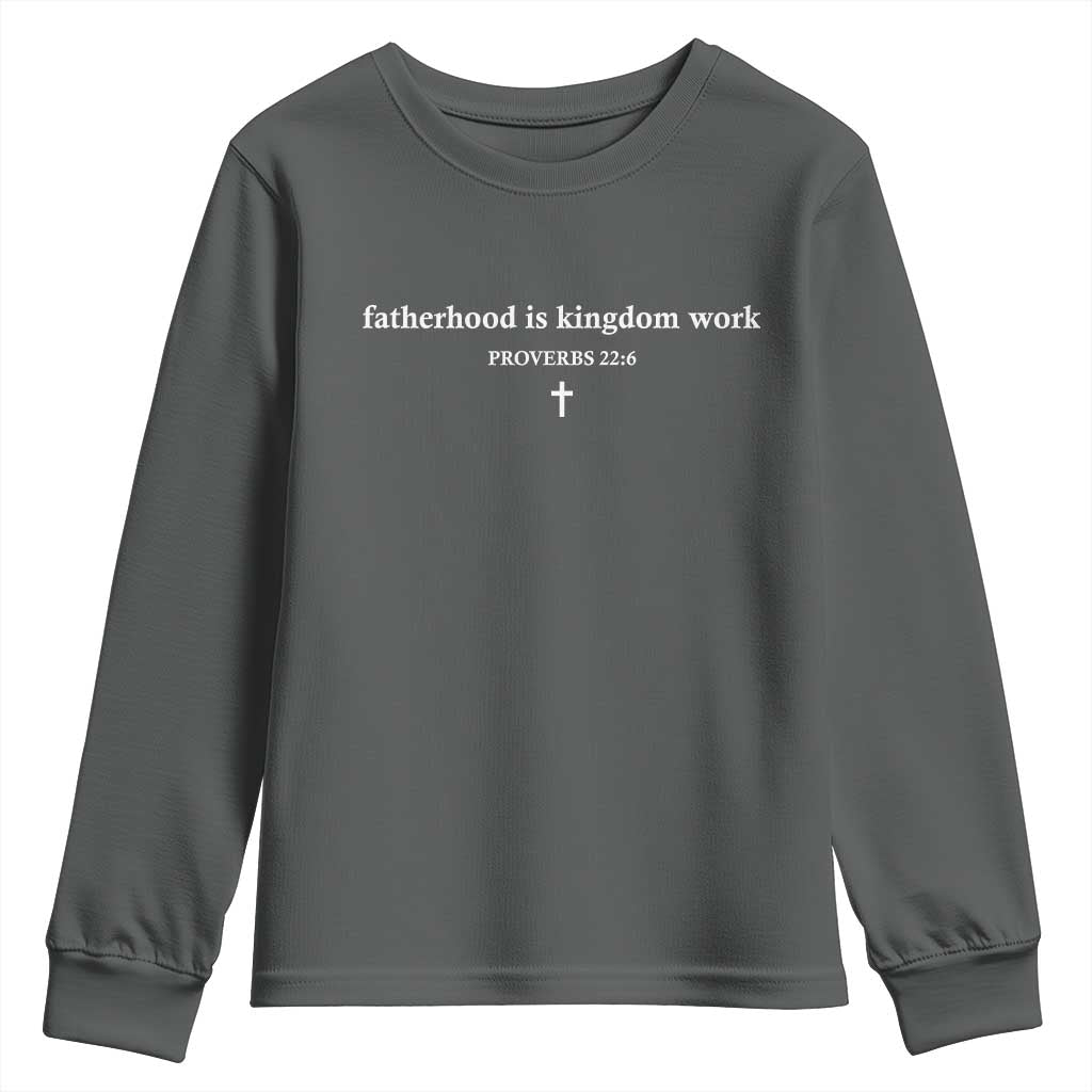 Fatherhood Is Kingdom Work Minimalist Christian Dad Youth Sweatshirt Cross Scripture Proverbs 22:6 Religious Fathers Day