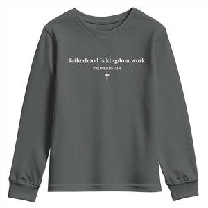 Fatherhood Is Kingdom Work Minimalist Christian Dad Youth Sweatshirt Cross Scripture Proverbs 22:6 Religious Fathers Day