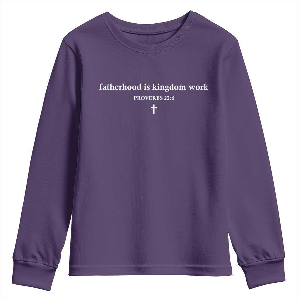 Fatherhood Is Kingdom Work Minimalist Christian Dad Youth Sweatshirt Cross Scripture Proverbs 22:6 Religious Fathers Day