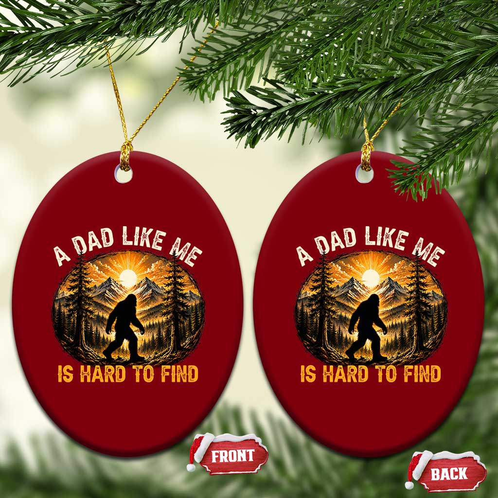 Retro Bigfoot Dad Like Me Is Hard To Find Ceramic Ornament Sasquatch Gift for Outdoorsy Fathers Myth Seekers