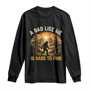Retro Bigfoot Dad Like Me Is Hard To Find Long Sleeve Shirt Sasquatch Gift for Outdoorsy Fathers Myth Seekers