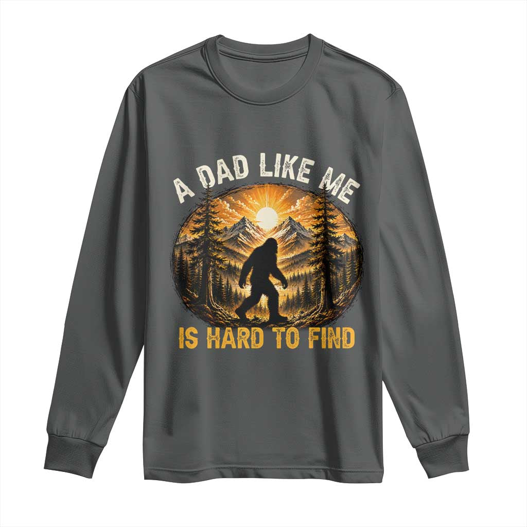 Retro Bigfoot Dad Like Me Is Hard To Find Long Sleeve Shirt Sasquatch Gift for Outdoorsy Fathers Myth Seekers