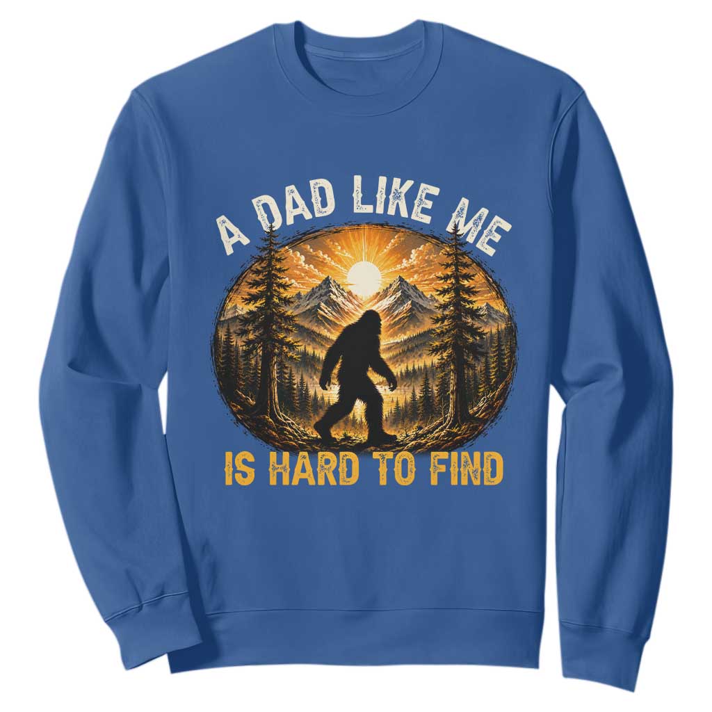 Retro Bigfoot Dad Like Me Is Hard To Find Sweatshirt Sasquatch Gift for Outdoorsy Fathers Myth Seekers