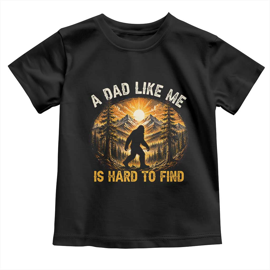 Retro Bigfoot Dad Like Me Is Hard To Find Toddler T Shirt Sasquatch Gift for Outdoorsy Fathers Myth Seekers