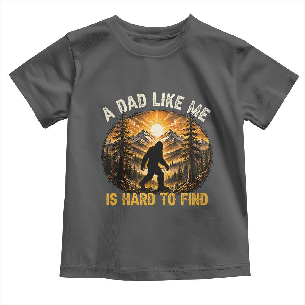 Retro Bigfoot Dad Like Me Is Hard To Find Toddler T Shirt Sasquatch Gift for Outdoorsy Fathers Myth Seekers