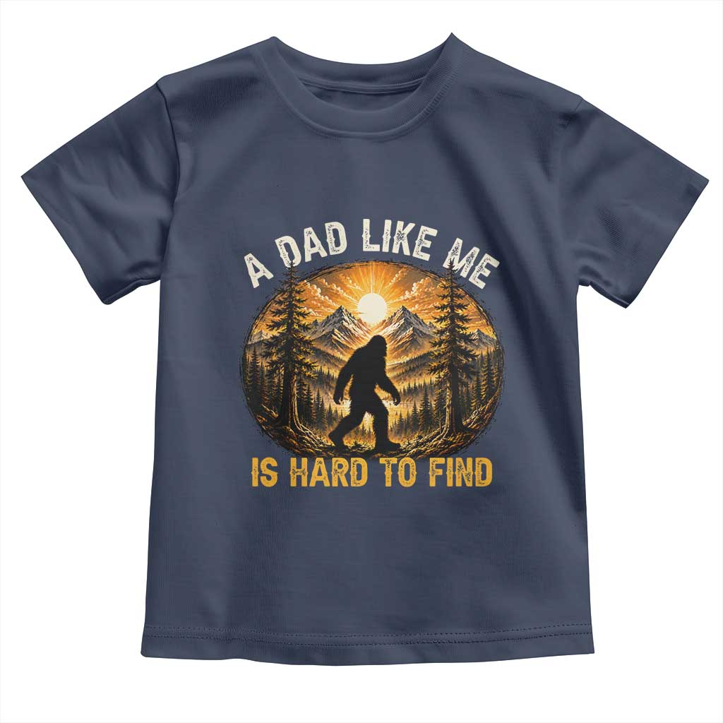 Retro Bigfoot Dad Like Me Is Hard To Find Toddler T Shirt Sasquatch Gift for Outdoorsy Fathers Myth Seekers