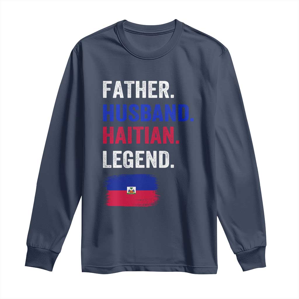 Father Husband Haitian Legend Long Sleeve Shirt Distressed Haiti Flag Dad Gift Father's Day TS02 Navy Print Your Wear