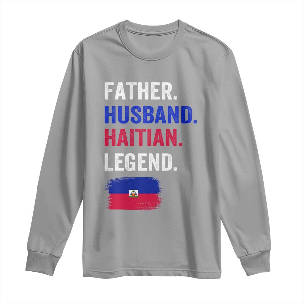Father Husband Haitian Legend Long Sleeve Shirt Distressed Haiti Flag Dad Gift Father's Day TS02 Sport Gray Print Your Wear
