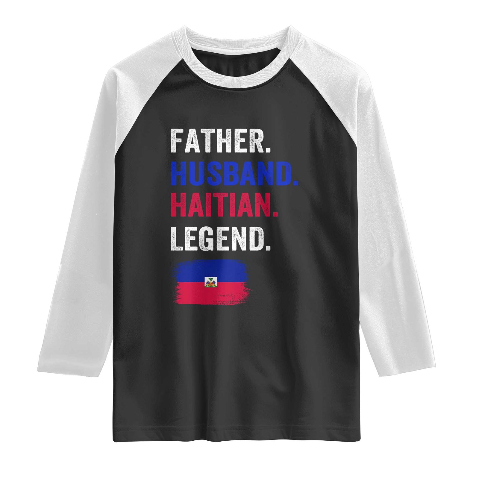 Father Husband Haitian Legend Raglan Shirt Distressed Haiti Flag Dad Gift Father's Day TS02 Black White Print Your Wear