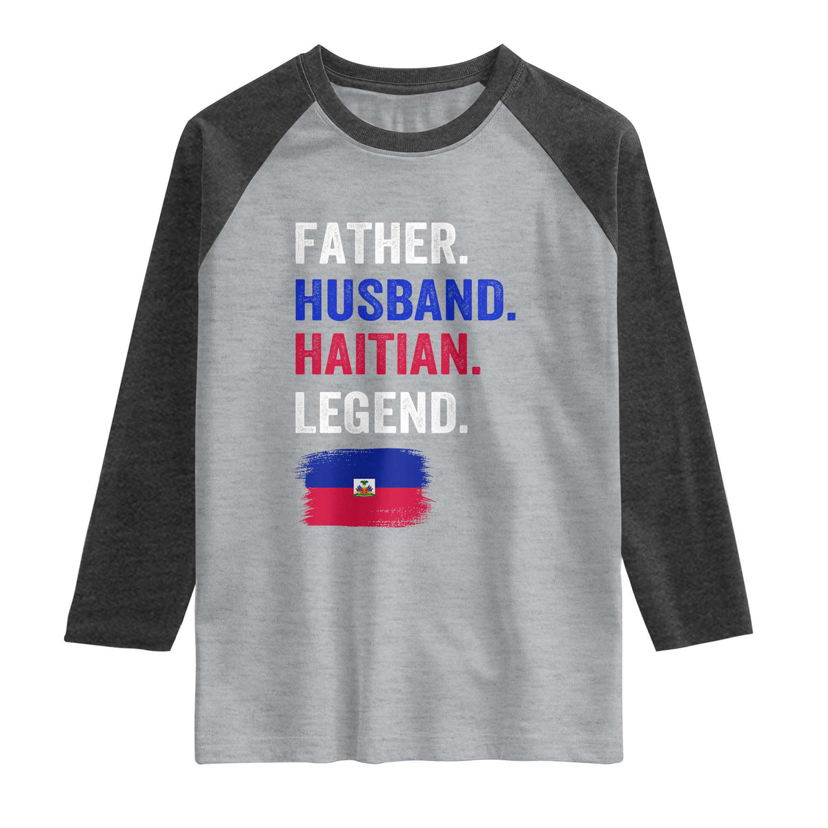 Father Husband Haitian Legend Raglan Shirt Distressed Haiti Flag Dad Gift Father's Day TS02 Heather Gray Heather Charcoal Print Your Wear