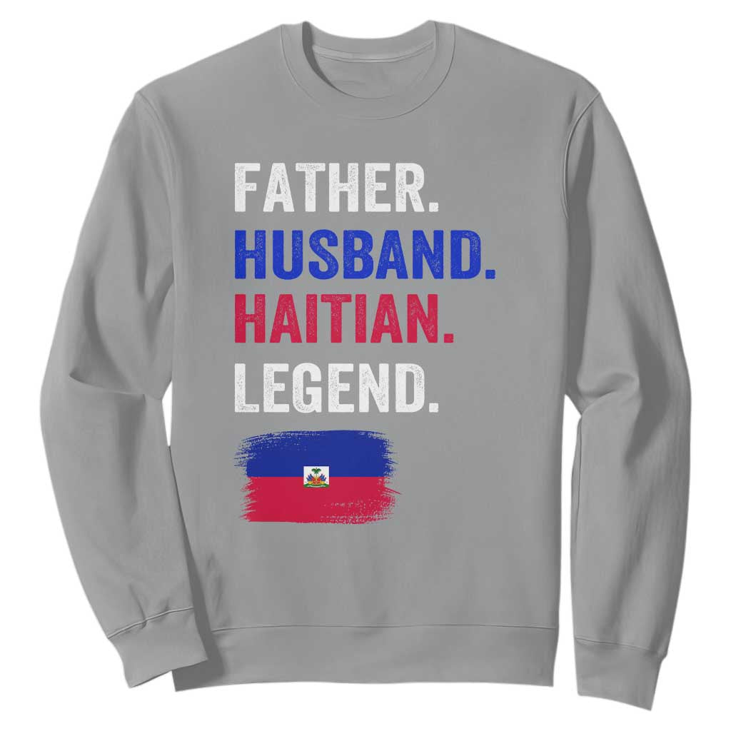 Father Husband Haitian Legend Sweatshirt Distressed Haiti Flag Dad Gift Father's Day TS02 Sport Gray Print Your Wear