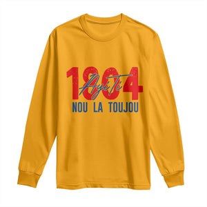 Haiti 1804 Ayiti Nou La Toujou Long Sleeve Shirt Independence Haiti Heritage Pride TS02 Gold Print Your Wear