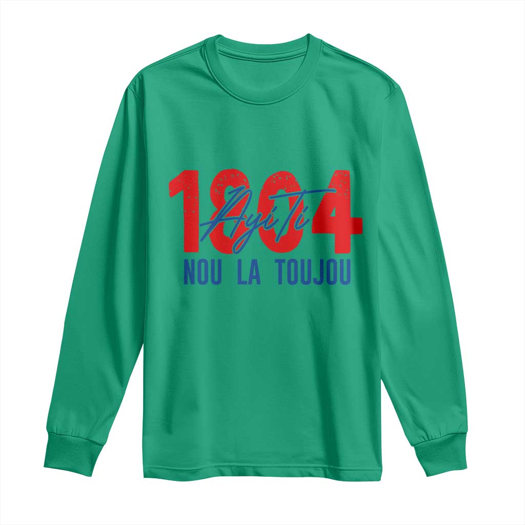 Haiti 1804 Ayiti Nou La Toujou Long Sleeve Shirt Independence Haiti Heritage Pride TS02 Irish Green Print Your Wear