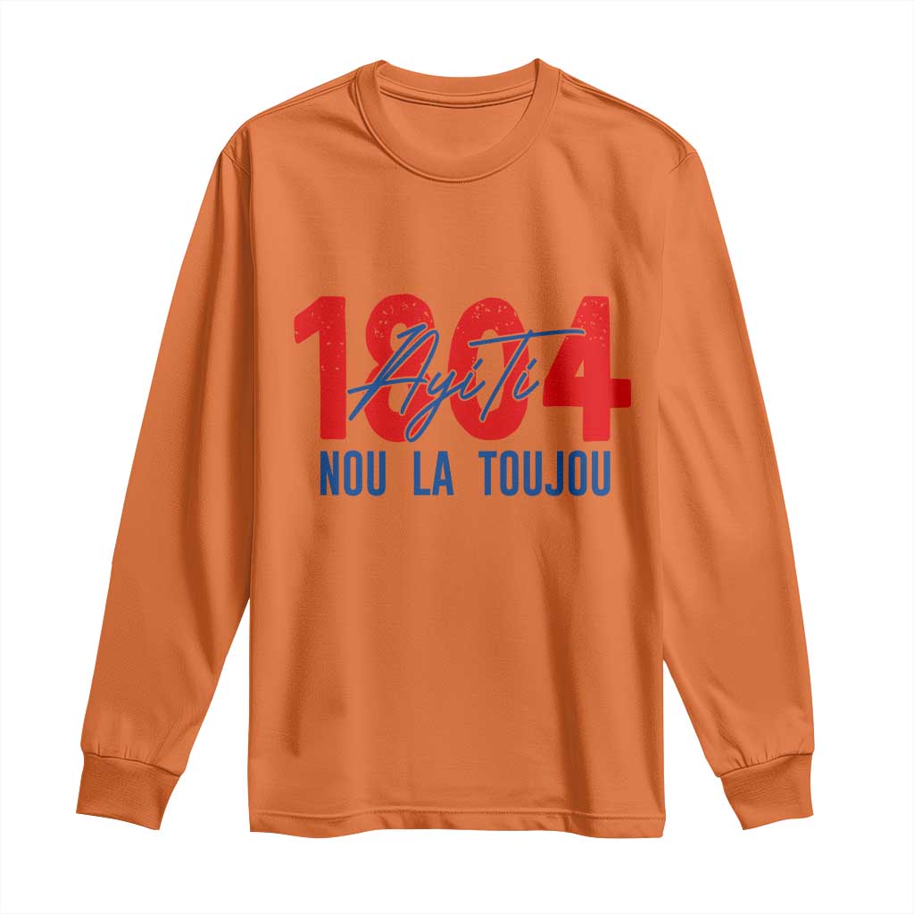 Haiti 1804 Ayiti Nou La Toujou Long Sleeve Shirt Independence Haiti Heritage Pride TS02 Orange Print Your Wear