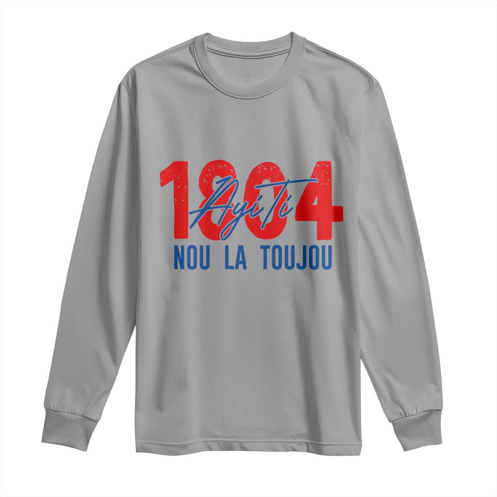 Haiti 1804 Ayiti Nou La Toujou Long Sleeve Shirt Independence Haiti Heritage Pride TS02 Sport Gray Print Your Wear